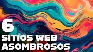 6 Sitios Web Asombrosos | Top Diseños Web