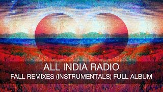 All India Radio - Fall Remixes (Instrumentals) FULL ALBUM