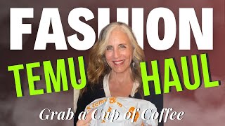 FUN FINDS AND FASHION TEMU HAUL | GRAB A CUP OF COFFEE AND JOIN ME | TEMU HAUL