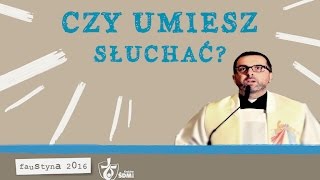 CZY UMIESZ SŁUCHAĆ? MIŁOSIERDZIE, ks. Piotr Szweda MS, 22.01.2016