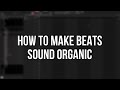 Why my beats sound natural (Breakdown)