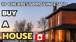 The 10 cheapest provinces in Canada to buy a house in 2024 & 2025