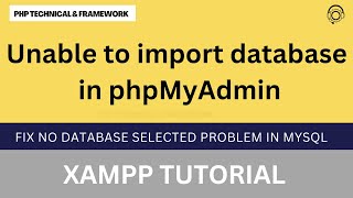 unable to import database in phpMyAdmin || Fix No Database Selected Problem in MySQL