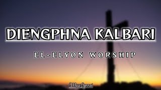 Diengphna kalbari || El Elyon Worship ||khasi gospel song