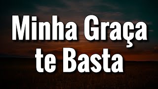 Minha Graça te Basta! Devocional da Palavra de Deus! Fé!