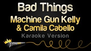 Machine Gun Kelly & Camila Cabello - Bad Things (Karaoke Version)