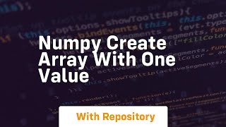 numpy create array with one value