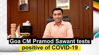 Goa CM Pramod Sawant tests positive of COVID-19