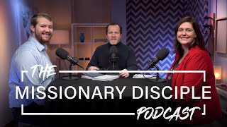 Missionary Culture | Missionary Disciple Podcast S2E23