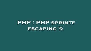 PHP : PHP sprintf escaping %