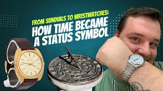 From Sundials to Wristwatches: How Time Became a Status Symbol