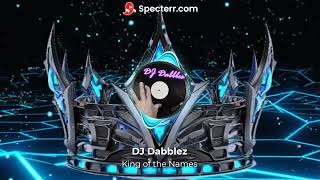 DJ Dabblez - King of the Names