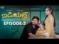 Idiots || Episode - 5 || Don Pruthvi || Shivani Mahi || Telugu Web Series 2024 || Infinitum Media