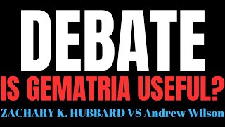 DEBATE | Zachary K. Hubbard vs. Andrew Wilson | Is Gematria Useful or Total BS?