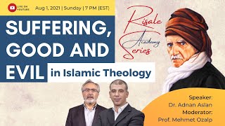 Suffering, Good and Evil in Islamic Theology - Dr. Mehmet Ozalp - Risale Academy Series