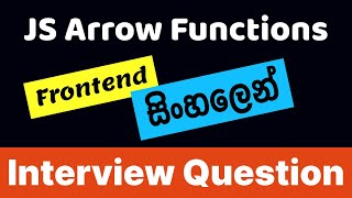 Arrow Functions in JavaScript | Sinhala | Software Interview | Frontend