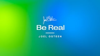 Be Real | Joel Osteen