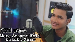 Mere samne wali khidki Mein | Nikhil pithora | padosan | kishore kumar | cover | 2022 new song