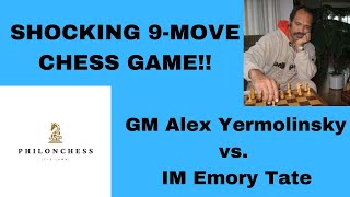 Brilliant 9-Move Chess Game! GM Alex Yermolinsky vs. IM Emory Tate