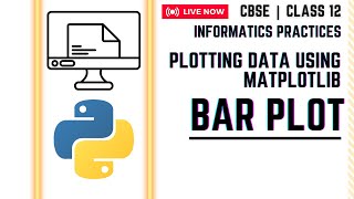 Informatics Practices | Bar Plot | CBSE | Class 12th | Plotting Data Using Matplotlib