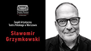 Sławomir Grzymkowski - aktor Teatru Polskiego w Warszawie