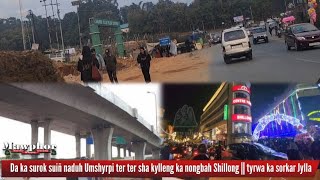 Da ka surok suiñ naduh Umshyrpi ter ter sha kylleng ka nongbah Shillong || tyrwa ka Meghalaya