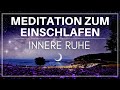 Einfach ruhig einschlafen | Meditation zum Schlafen für inneren Frieden & einen ruhigen Geist