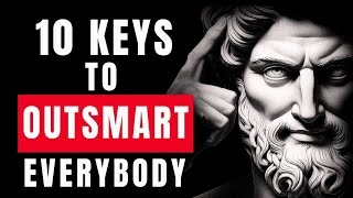 10 Stoic Keys That Make You OUTSMART Everybody Else (Must Try)