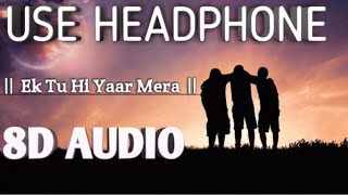 Tu Hi Yaar Mera 8D Music || Pati Patni Aur Woh || Official Video