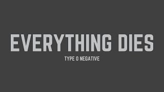 Type O Negative - Everything Dies (Lyrics)