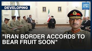 Iran border accords to bear fruit soon: Pakistan Army Chief Gen Asim Munir | Dawn News English