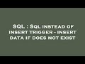 SQL : Sql instead of insert trigger - insert data if does not exist