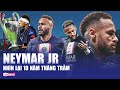 10 NĂM THĂNG TRẦM CỦA NEYMAR: MÃI CỐ GẮNG NHƯNG CHƯA THỂ BƯỚC VÀO NGÔI ĐỀN HUYỀN THOẠI