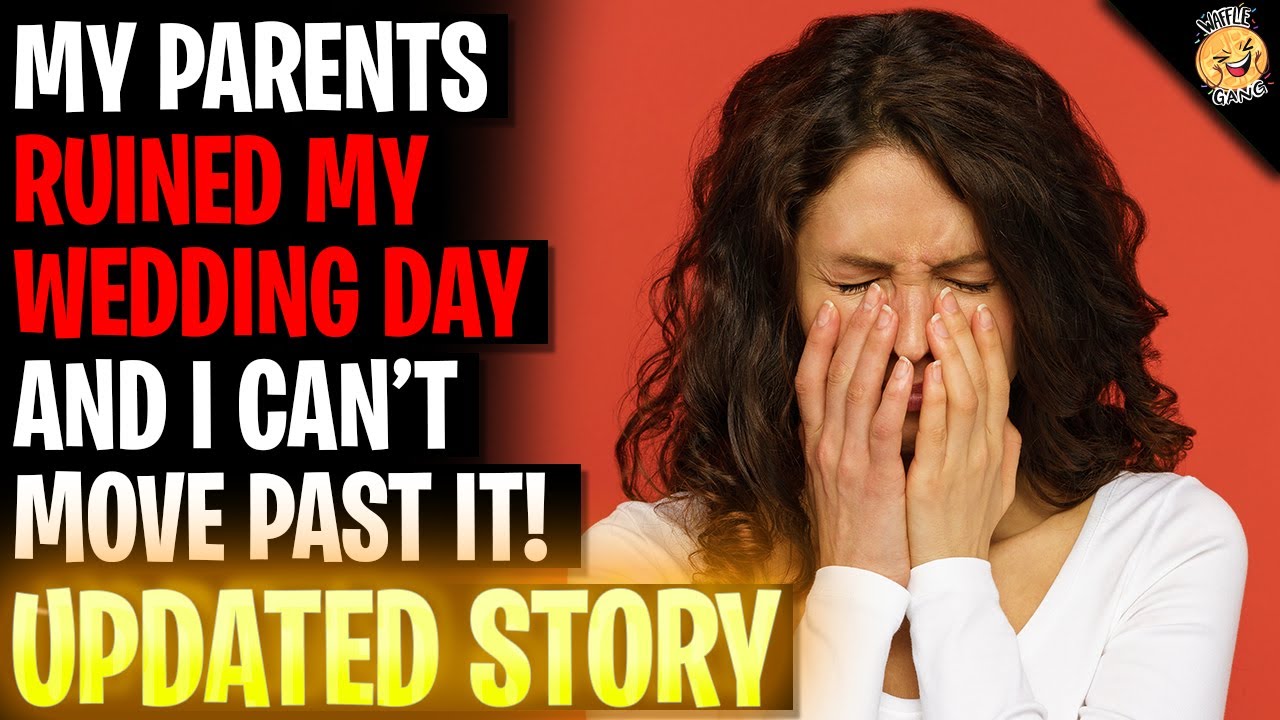 My Parents RUINED My Wedding Day And I Can't Move Past It R ...