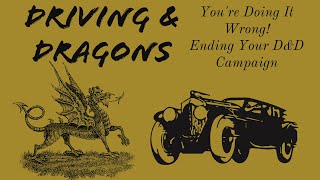 You're Doing It Wrong! Ending Your Dungeons and Dragons Campaign