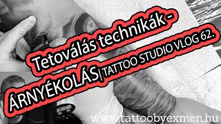 Tetoválás technikák - ÁRNYÉKOLÁS | TATTOO STUDIO VLOG 62.                   (Ti kértétek!)