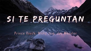 Prince Royce, Nicky Jam, Jay Wheeler - Si Te Preguntan (Letra/lyric)