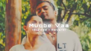 Munbe  Vaa   -  Slowed + Reverb