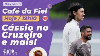 Café da Fiel: Cássio acerta com o Cruzeiro l Corinthians fez proposta? l A.Oliveira balança?