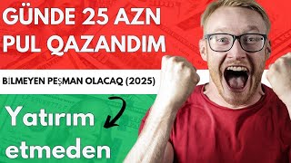 HEÇ BİR YATIRIM ETMEDEN GÜNDE 25 MANAT PUL QAZANDIM (2025)