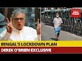 Derek O'Brien Exclusive On How Mamata Banerjee's Bengal Plans To Remove Coronavirus Lockdown