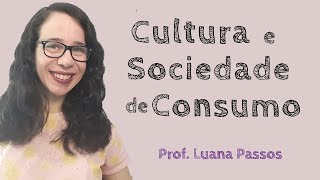Cultura e Sociedade de Consumo
