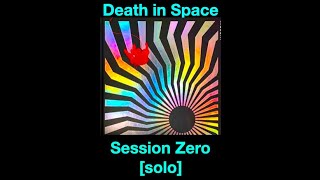 Death in Space RPG. Session Zero [solo]