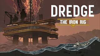 Dredge OST (DLC) - The Iron Rig Theme