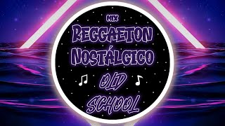 MIX REGGAETON NOSTÁLGICO OLD SCHOOL [LYRICS] | DJ XTHIAN