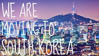 We Are Moving To South Korea