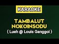 KARAOKE | TAMBALUT NOKOINSODU - Lueh @ Louis Ganggoi (Lirik Lagu Ada Di Deskripsi)