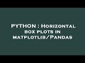 PYTHON : Horizontal box plots in matplotlib/Pandas