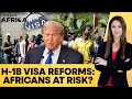Trump Mulls H-1B Visa Reforms: What It Means for Africa | Firstpost Africa | N18G