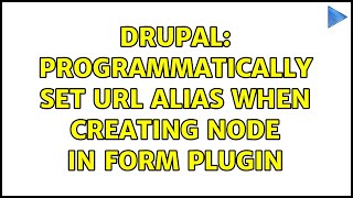 Drupal: Programmatically set URL Alias when creating node in form plugin